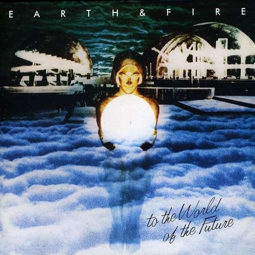 Earth And Fire To The World Of The Future