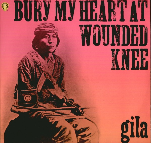 Gila Bury My Heart At Wounded Knee