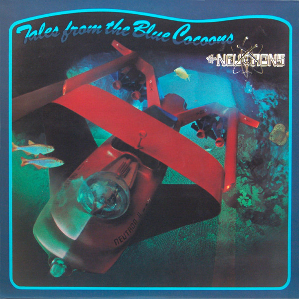 Neutrons Tales From The Blue Cocoons