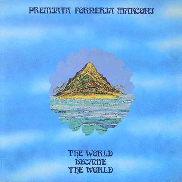 Premiata Forneria Marconi The World Became The World