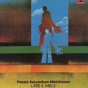 Latte E Miele Passio Secundum Mattheum