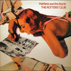 Hatfield And The North The Rotters' Club