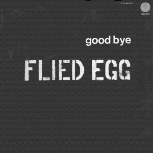 Flied Egg Good Bye