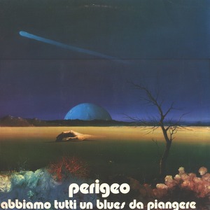 Perigeo Abbiamo Tutti Un Blues Da Piangere