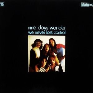 Nine Days' Wonder We Never Lost Control